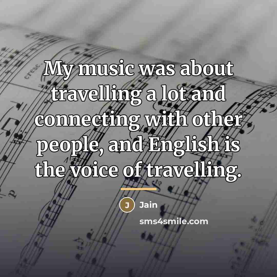 “My music was about travelling a lot and connecting with…” quote by Jain