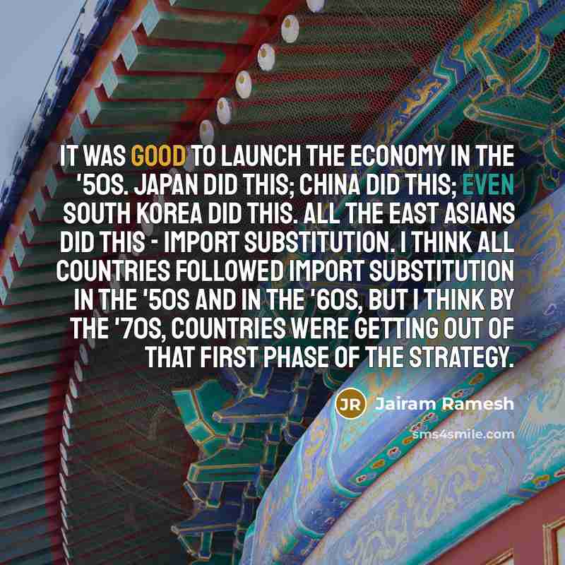 “It was good to launch the economy in the '50s.…” quote by Jairam Ramesh