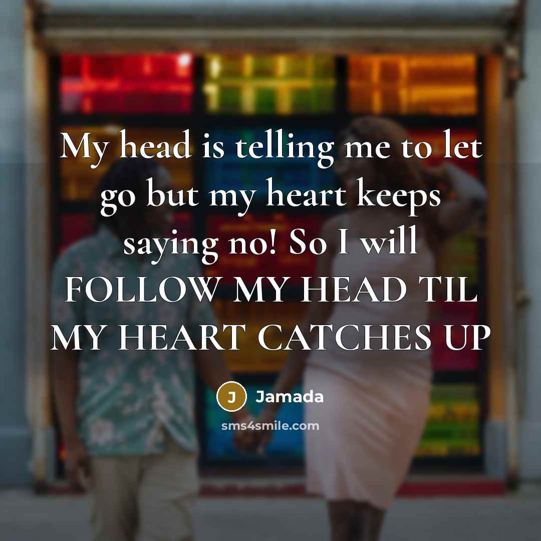 “My head is telling me to let go but my…” quote by Jamada