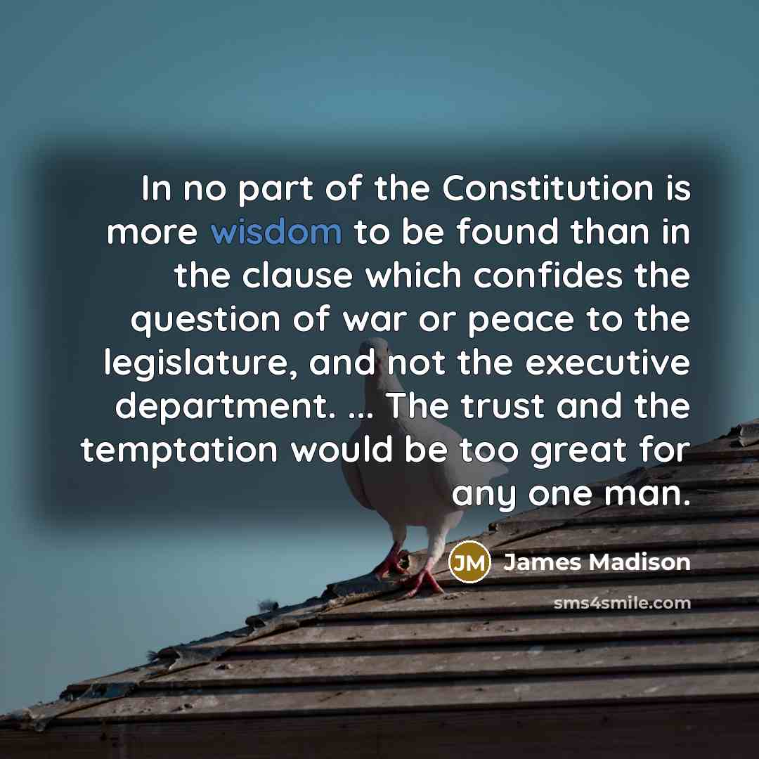 “In no part of the Constitution is more wisdom to…” quote by James Madison
