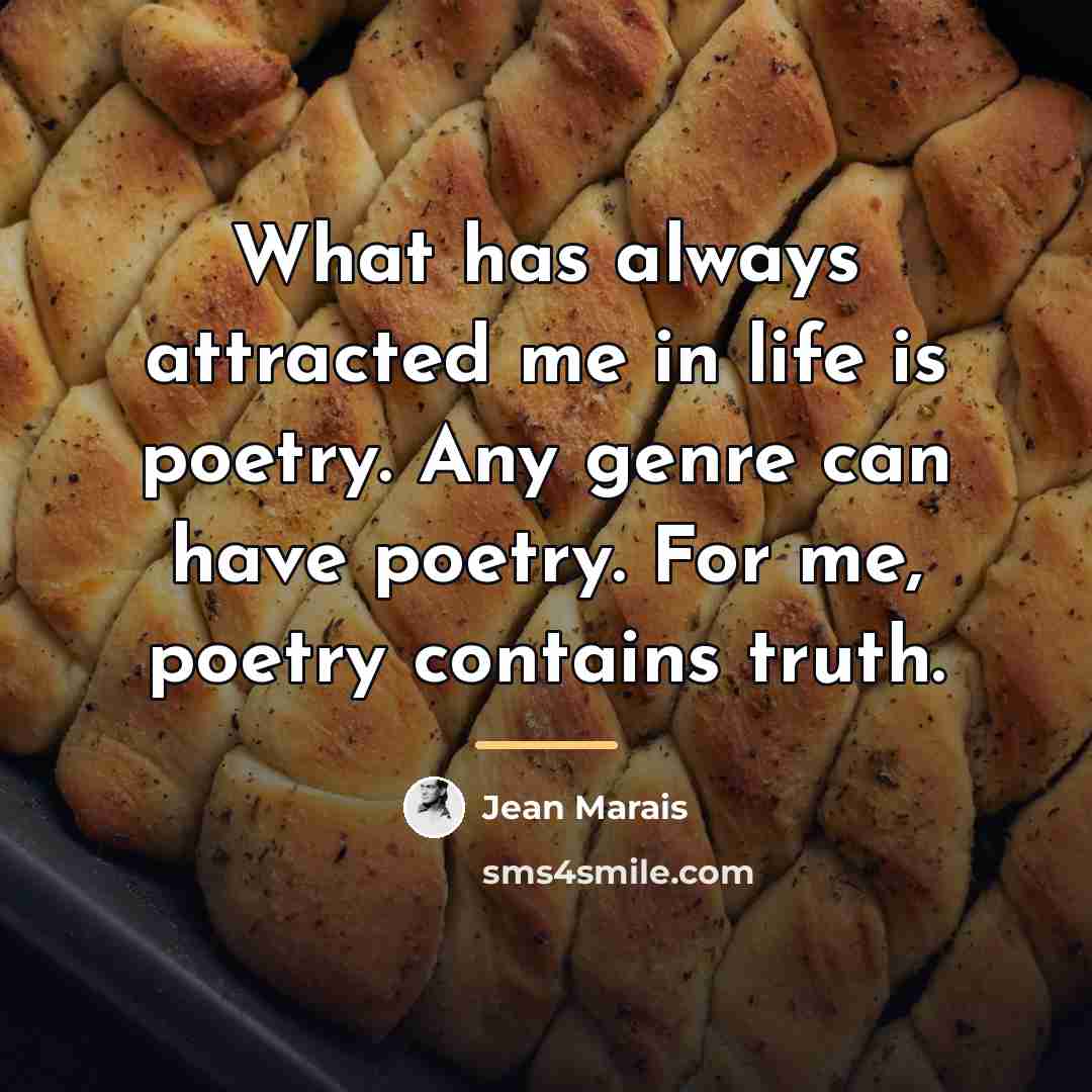 “What has always attracted me in life is poetry. Any…” quote by Jean Marais