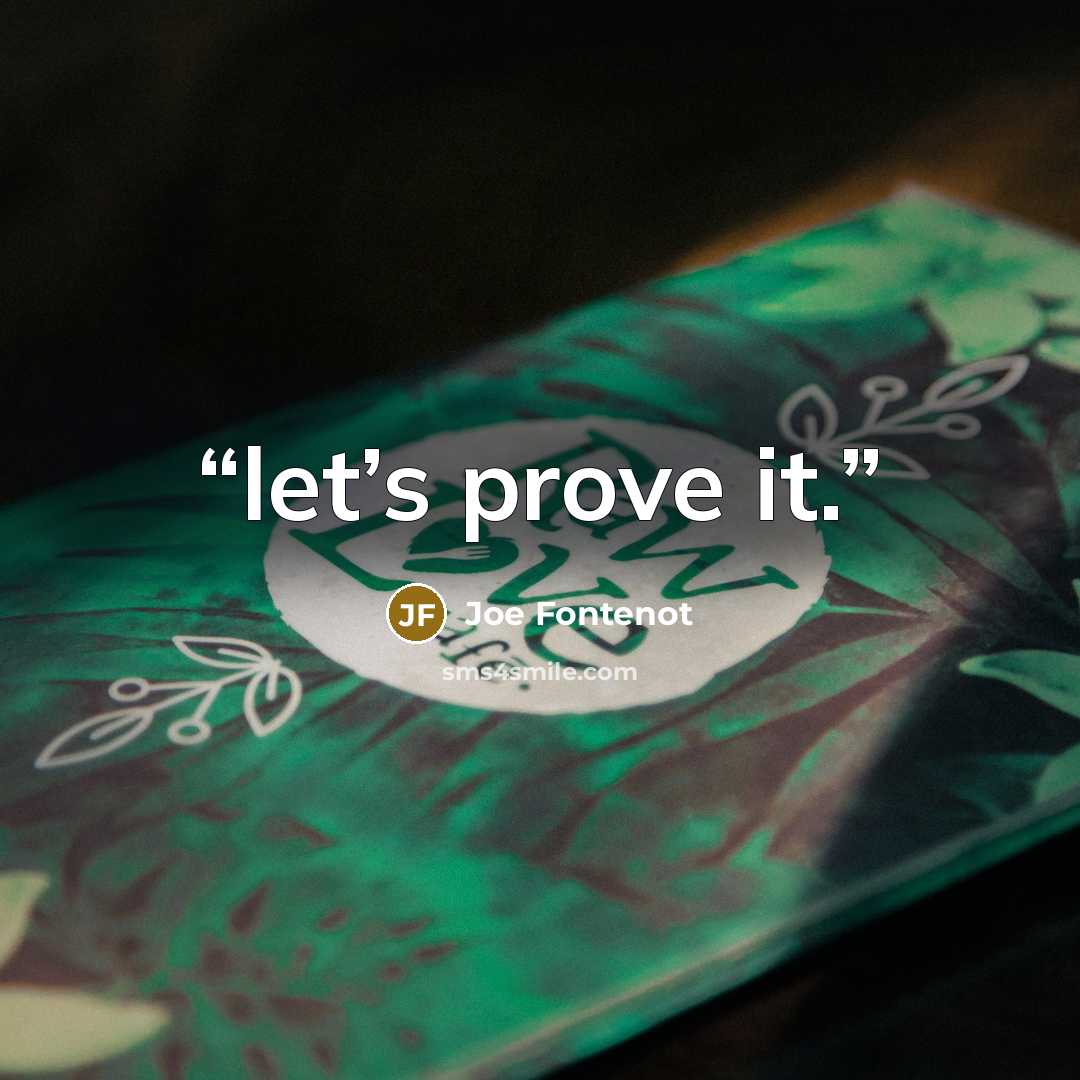 “let’s prove it.” quote by Joe Fontenot