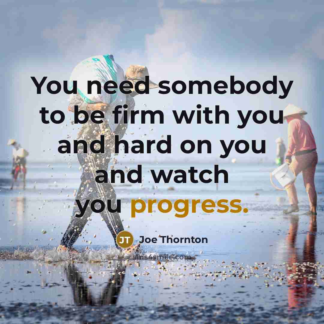 “You need somebody to be firm with you and hard…” quote by Joe Thornton