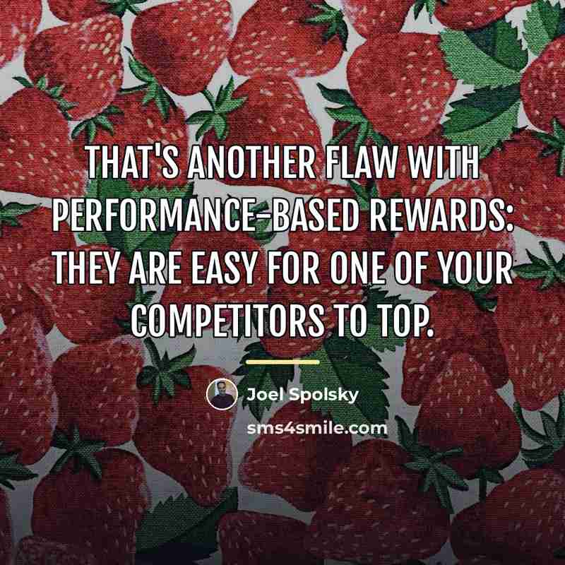 “That's another flaw with performance-based rewards: They are easy for…” quote by Joel Spolsky