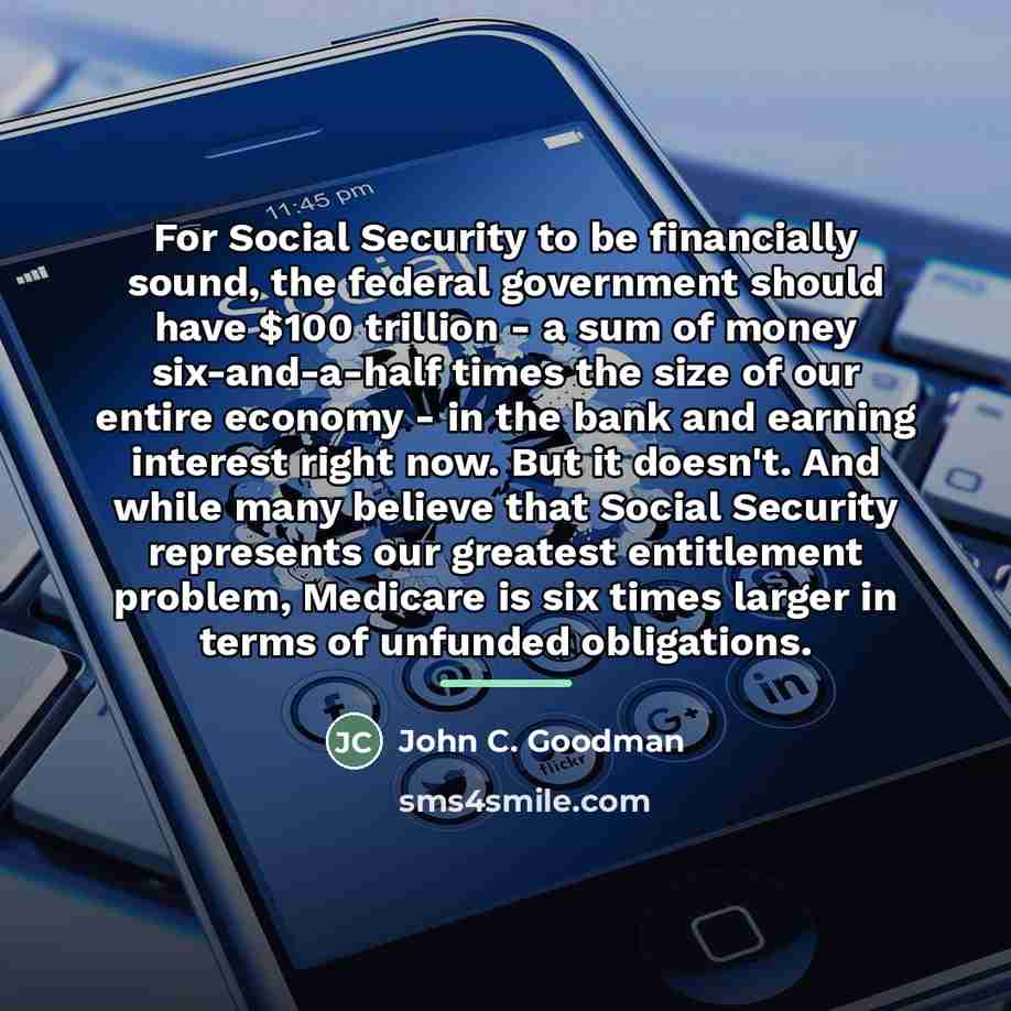 “For Social Security to be financially sound, the federal government…” quote by John C. Goodman