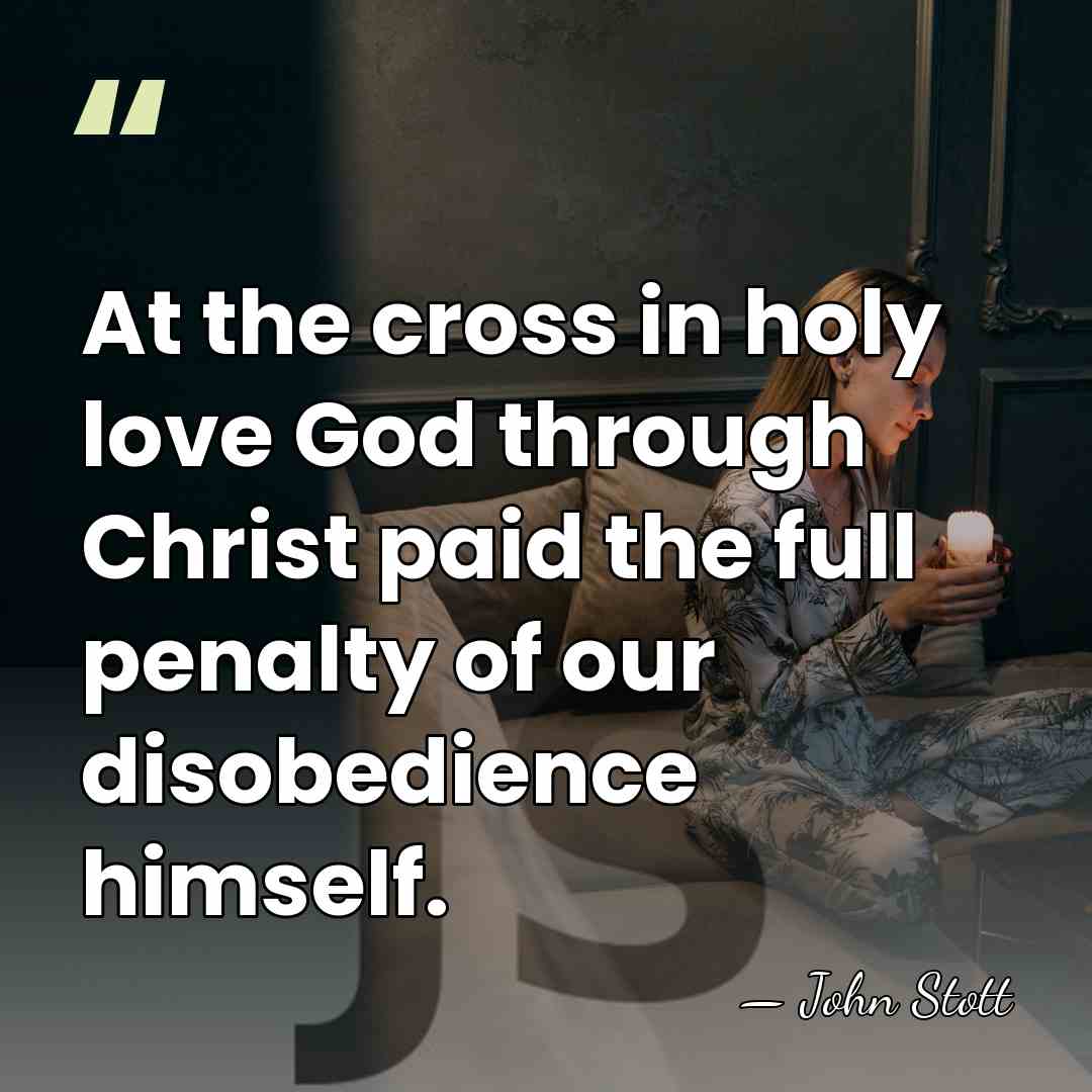 At the cross in holy love God through Christ paid the full&hellip; - John Stott