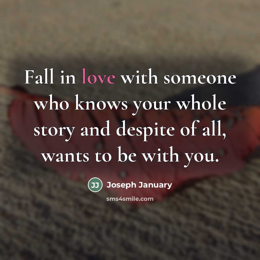 “Fall in love with someone who knows your whole story…” quote by Joseph January