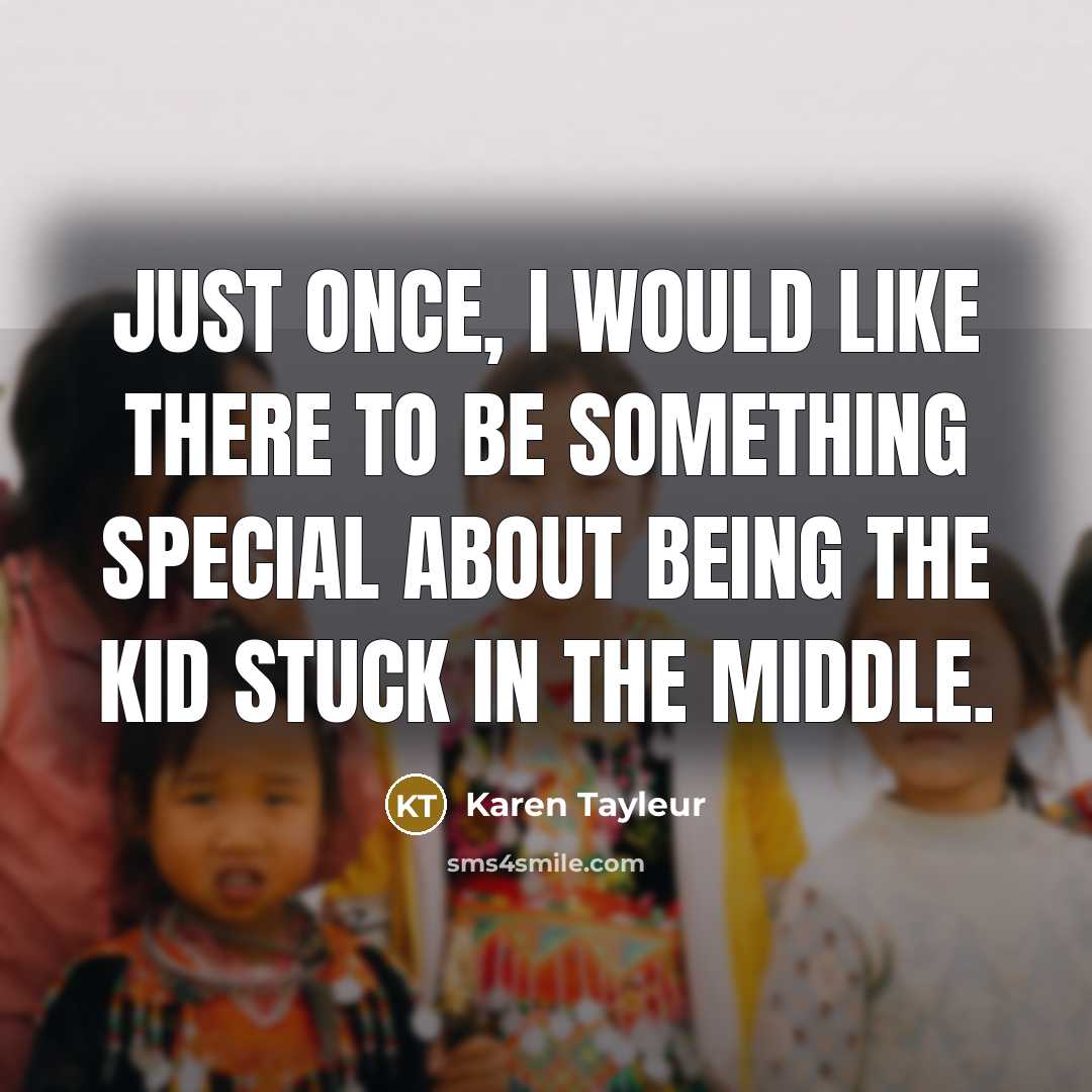 “Just once, I would like there to be something special…” quote by Karen Tayleur