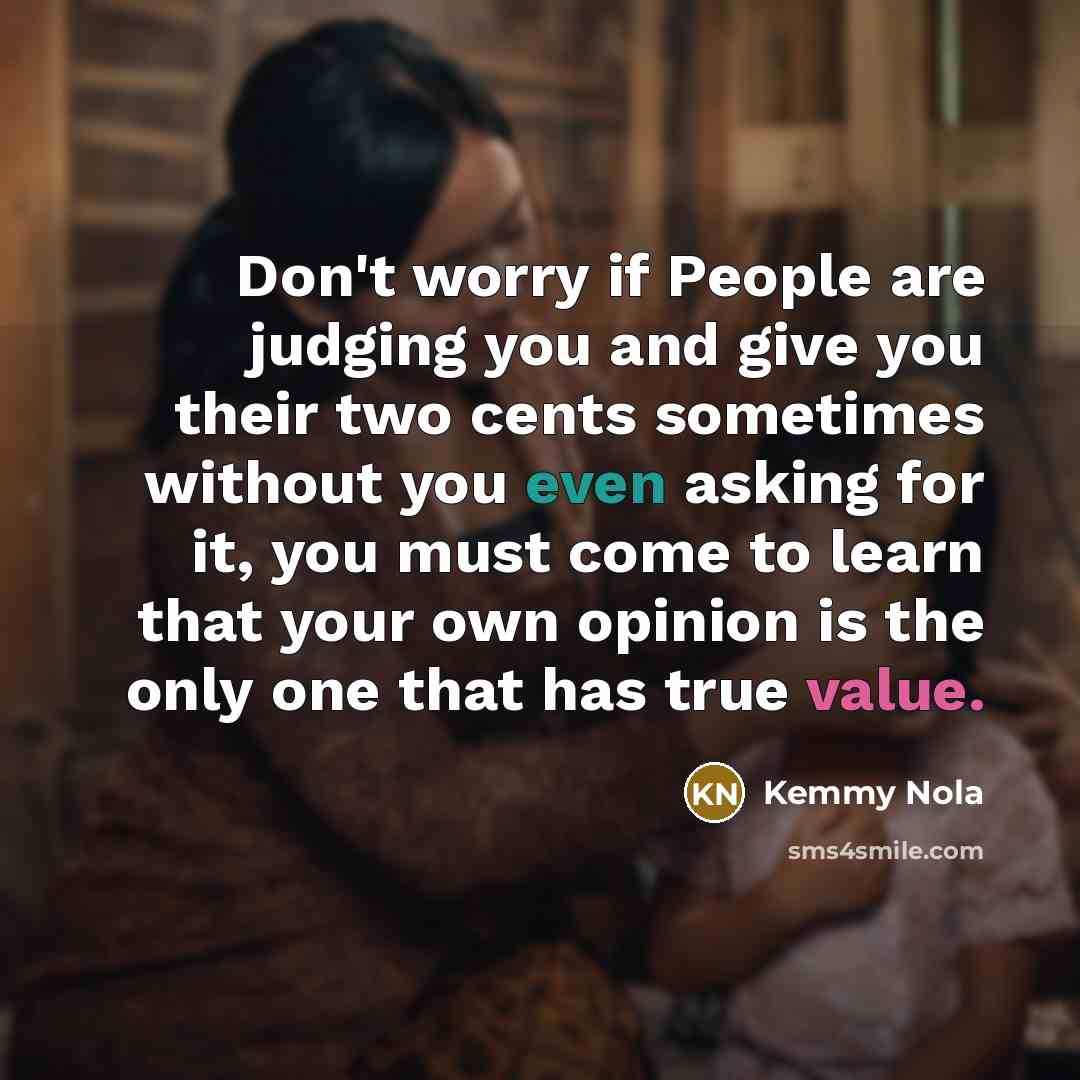“Don't worry if People are judging you and give you…” quote by Kemmy Nola