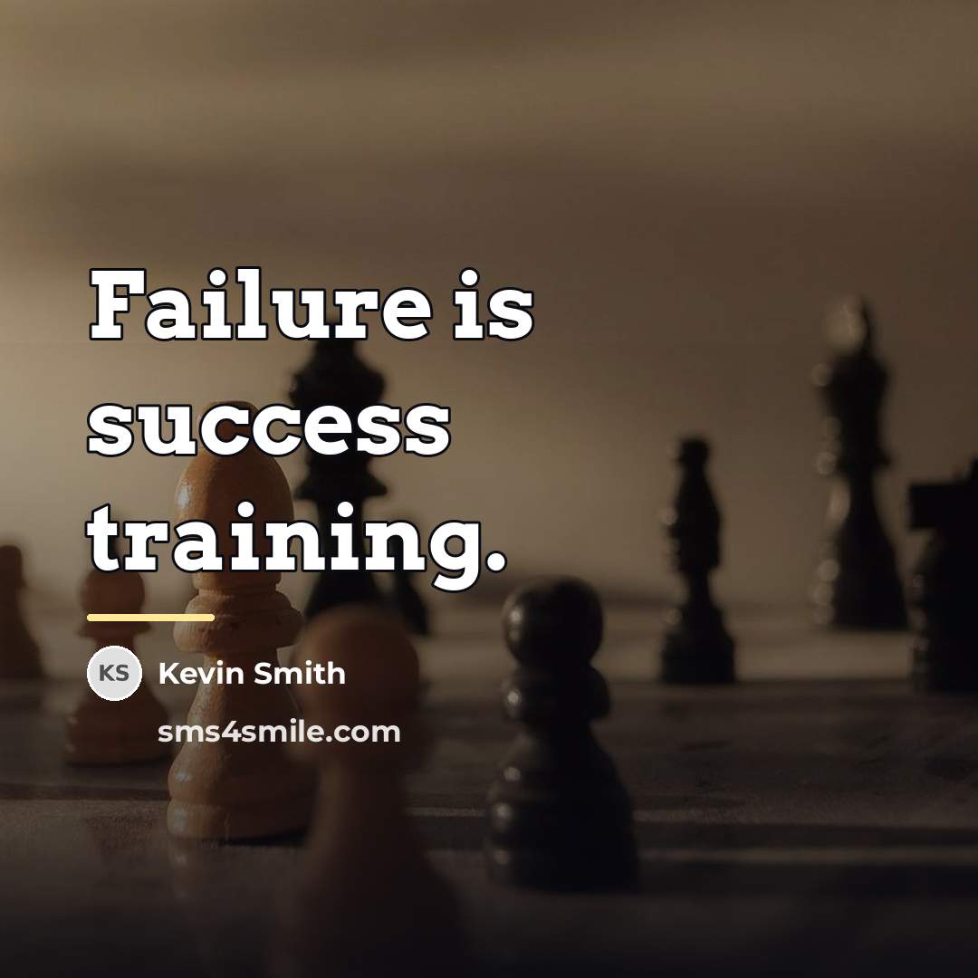 “Failure is success training.…” quote by Kevin Smith