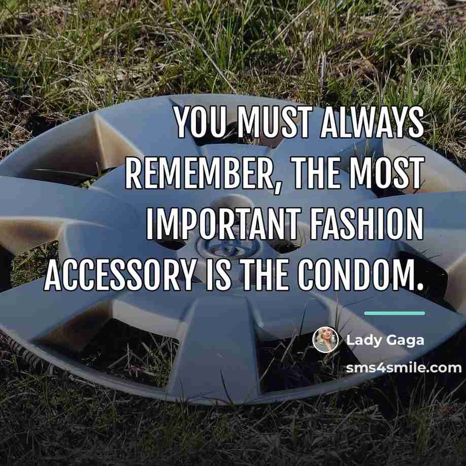 “You must always remember, the most important fashion accessory is…” quote by Lady Gaga