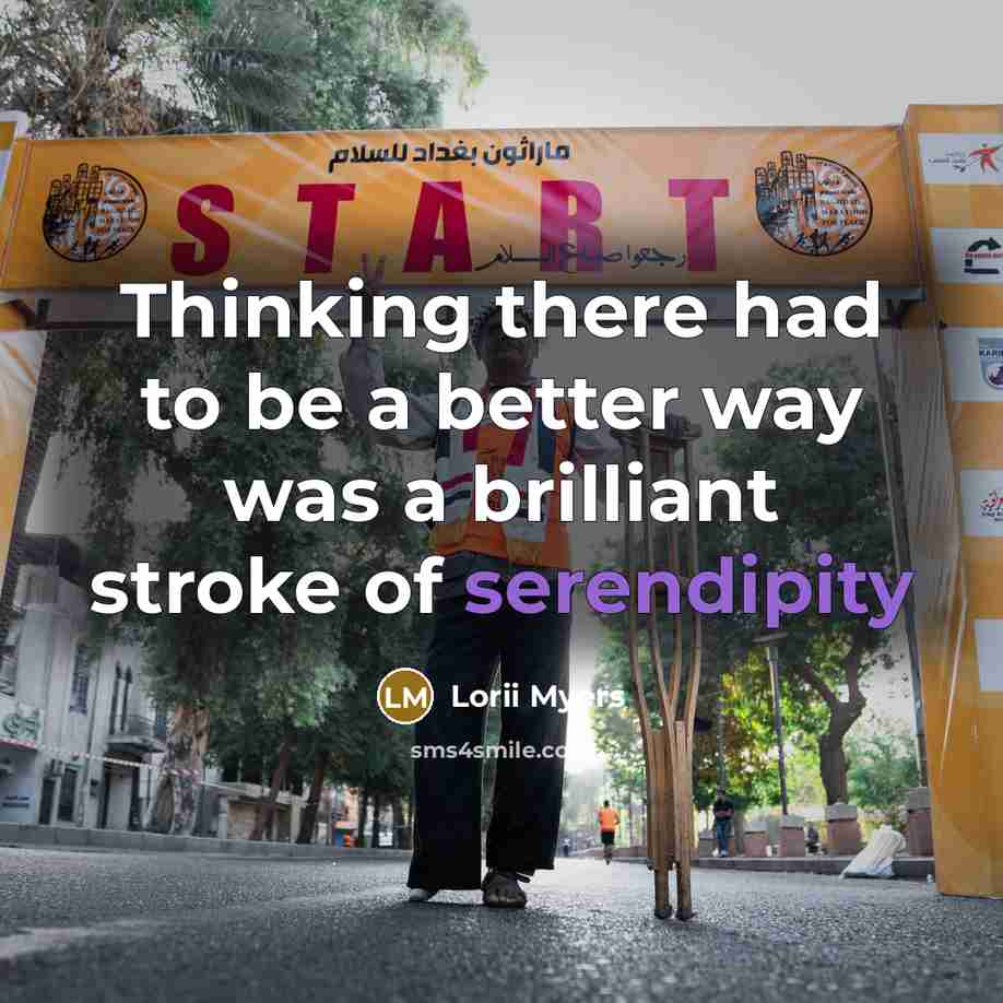 “Thinking there had to be a better way was a…” quote by Lorii Myers