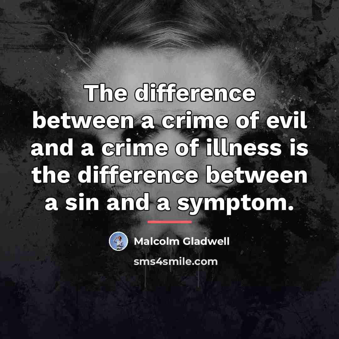 “The difference between a crime of evil and a crime…” quote by Malcolm Gladwell