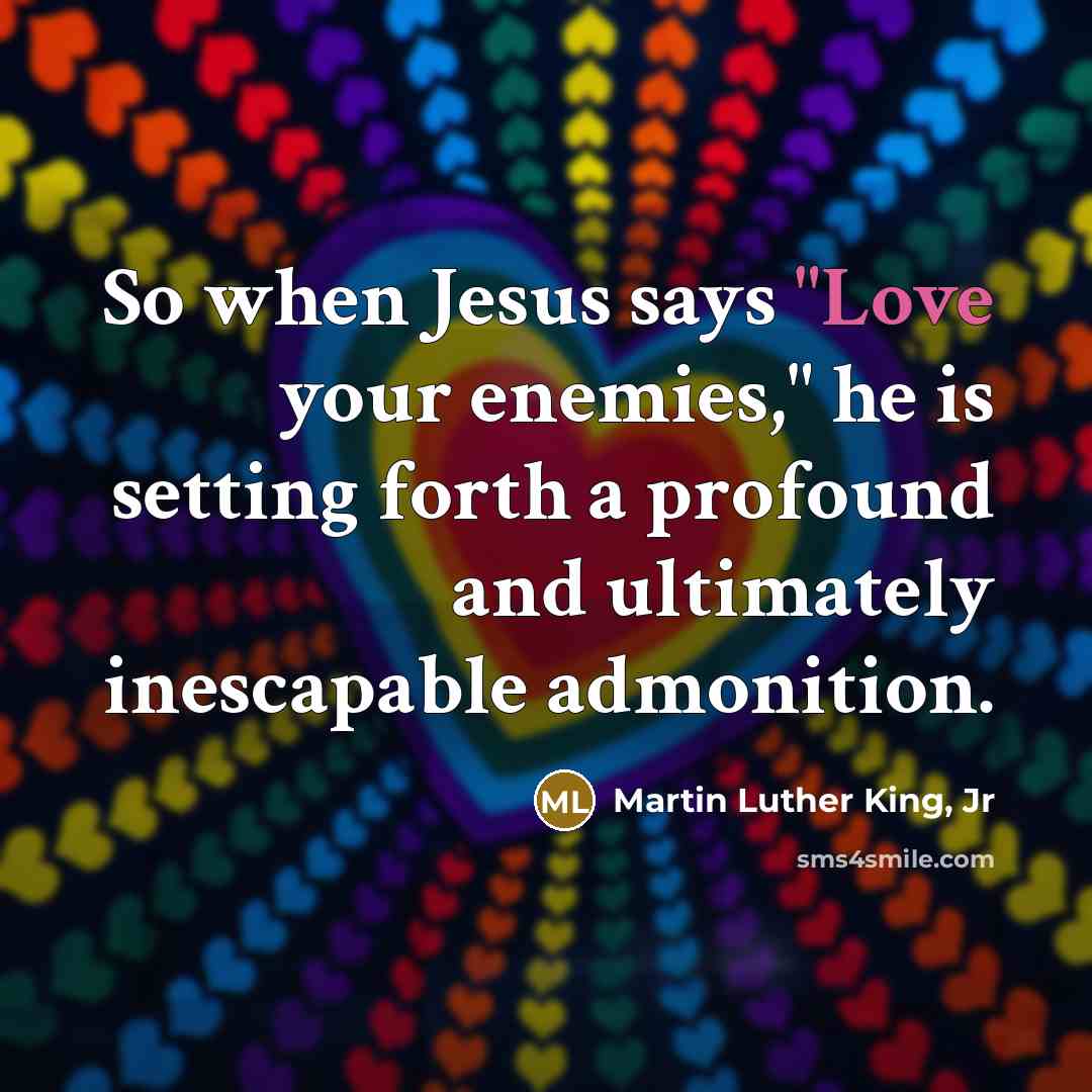 “So when Jesus says "Love your enemies," he is setting…” quote by Martin Luther King, Jr