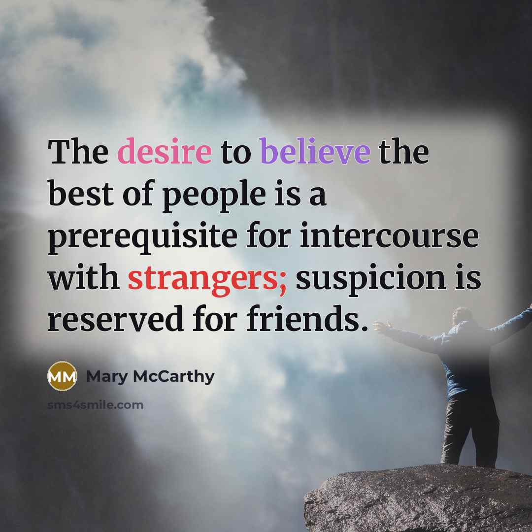 “The desire to believe the best of people is a…” quote by Mary McCarthy