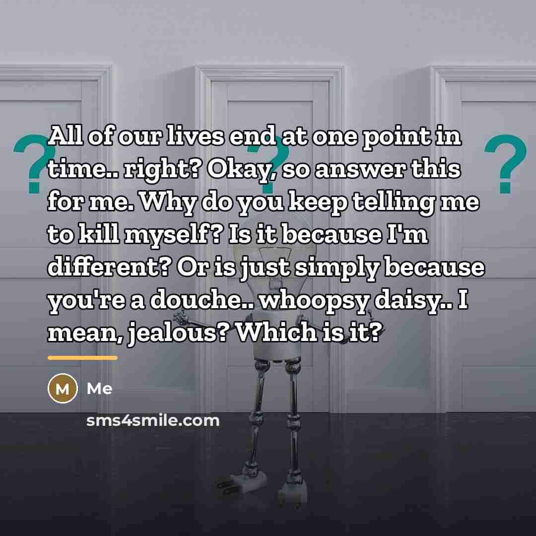 “All of our lives end at one point in time..…” quote by Me