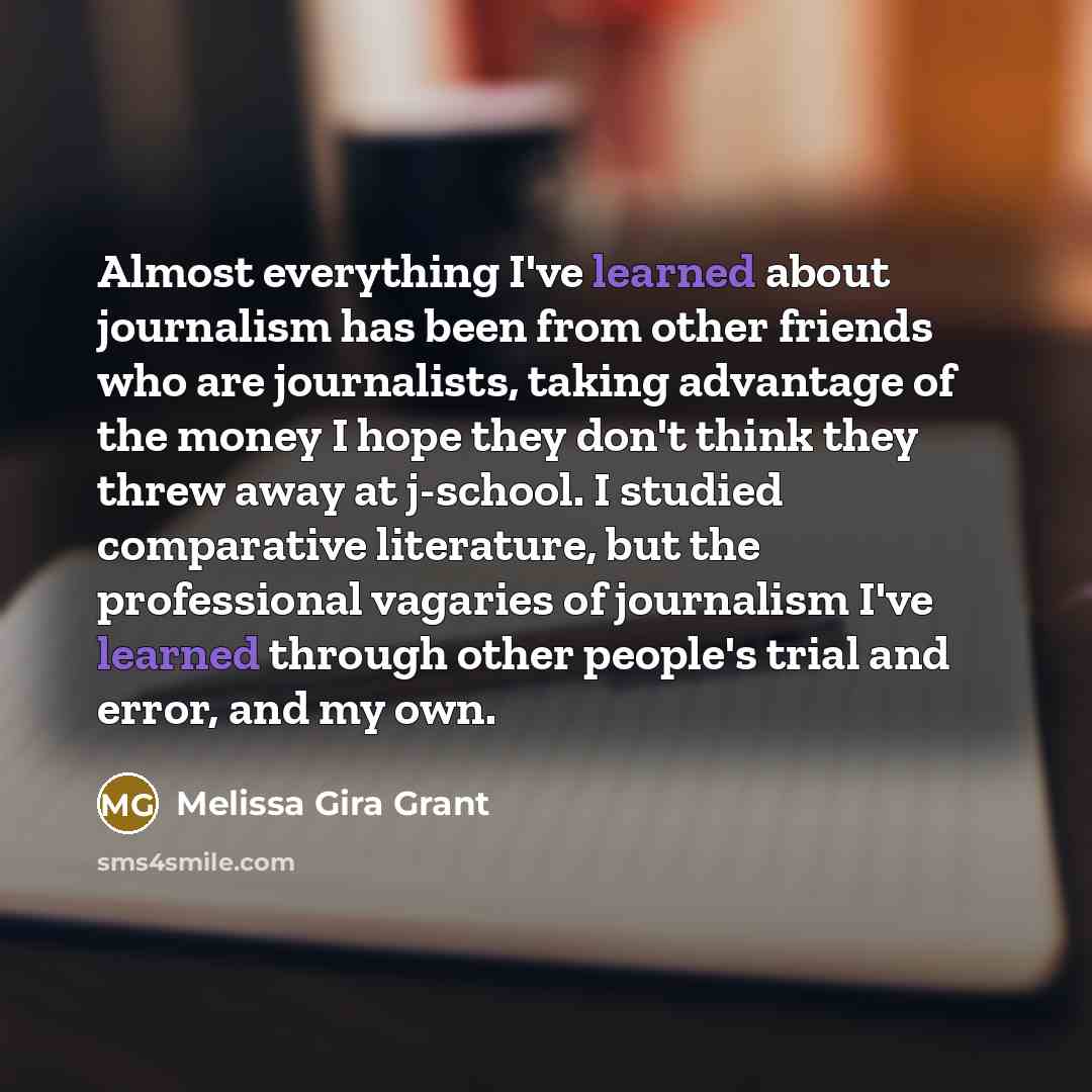 “Almost everything I've learned about journalism has been from other…” quote by Melissa Gira Grant