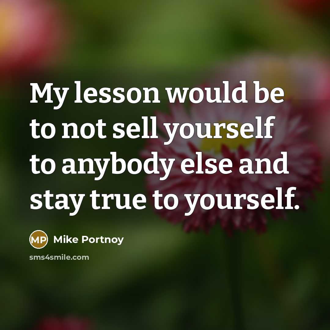 “My lesson would be to not sell yourself to anybody…” quote by Mike Portnoy