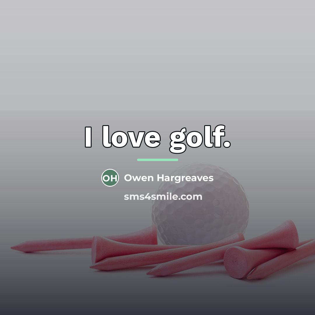 “I love golf.…” quote by Owen Hargreaves