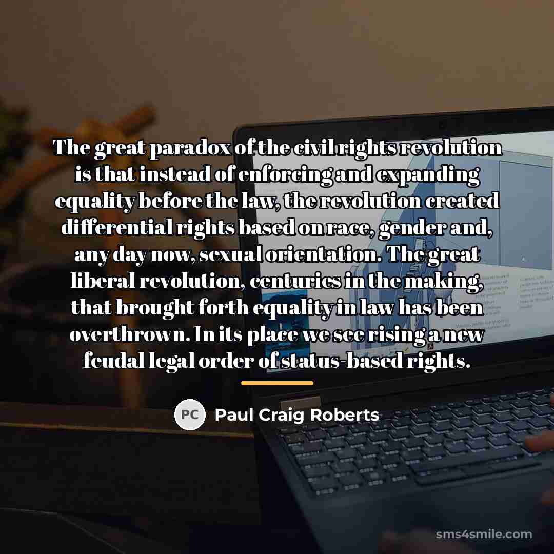 “The great paradox of the civil rights revolution is that…” quote by Paul Craig Roberts