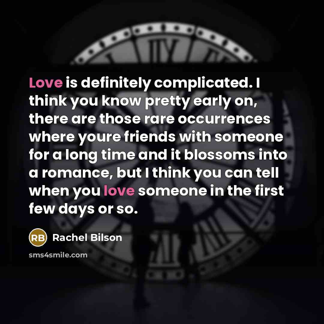 “Love is definitely complicated. I think you know pretty early…” quote by Rachel Bilson
