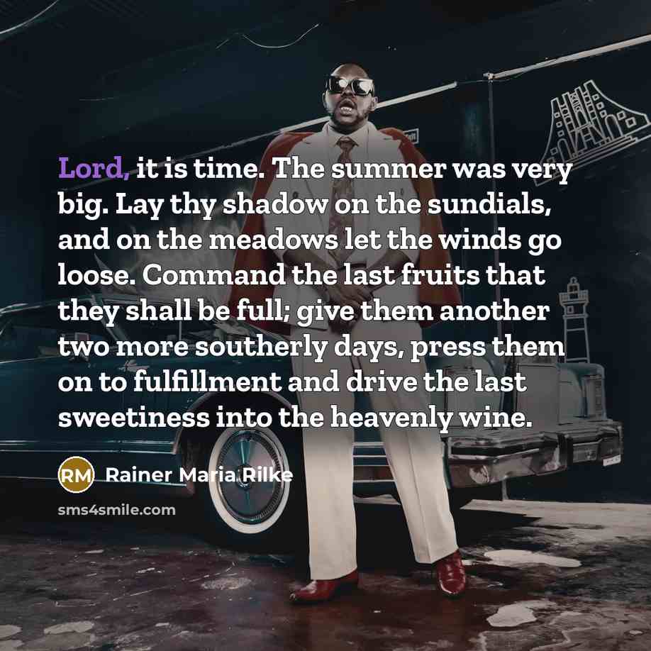 “Lord, it is time. The summer was very big. Lay…” quote by Rainer Maria Rilke