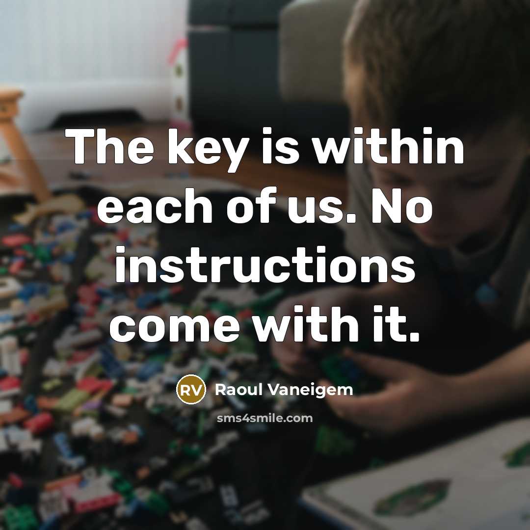 “The key is within each of us. No instructions come…” quote by Raoul Vaneigem