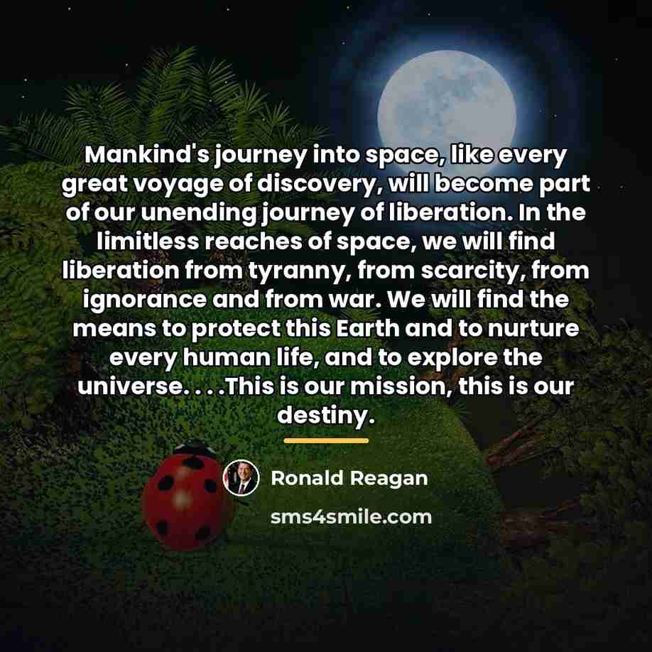“Mankind's journey into space, like every great voyage of discovery,…” quote by Ronald Reagan
