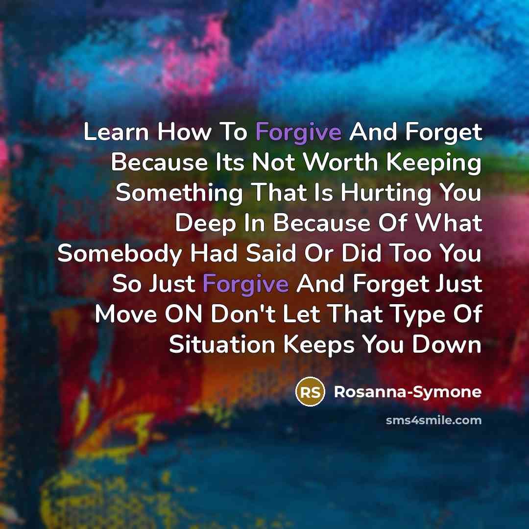 “Learn How To Forgive And Forget Because Its Not Worth…” quote by Rosanna-Symone