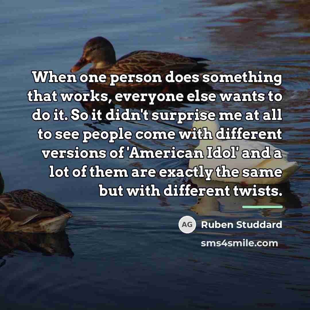 “When one person does something that works, everyone else wants…” quote by Ruben Studdard