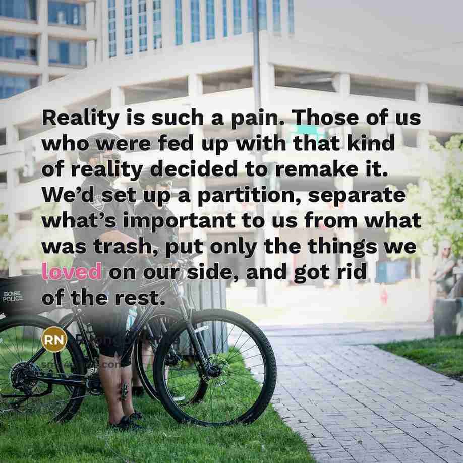 “Reality is such a pain. Those of us who were…” quote by Ryohgo Narita