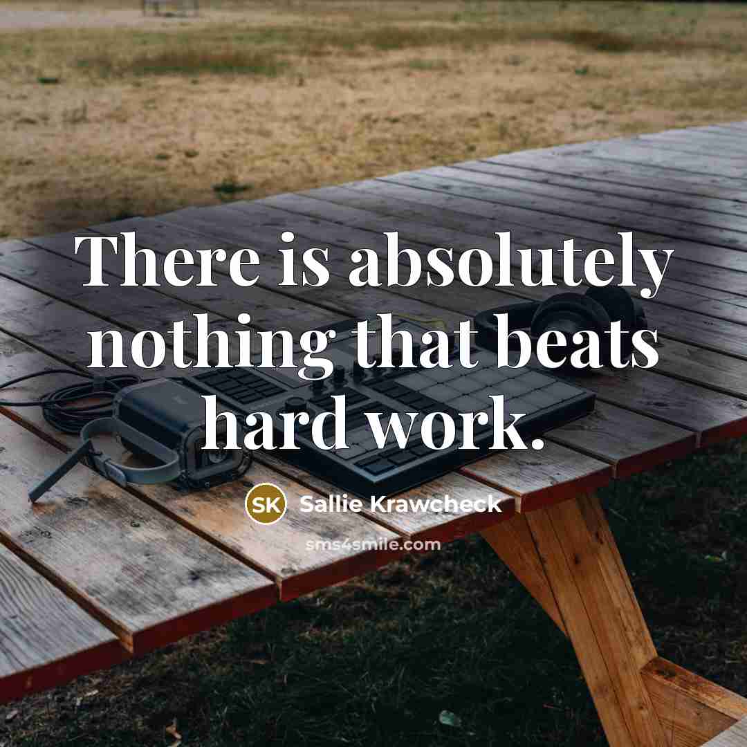 “There is absolutely nothing that beats hard work.…” quote by Sallie Krawcheck