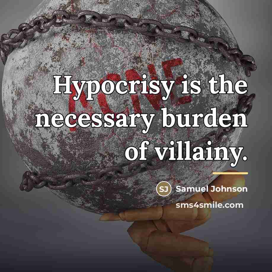 “Hypocrisy is the necessary burden of villainy.…” quote by Samuel Johnson