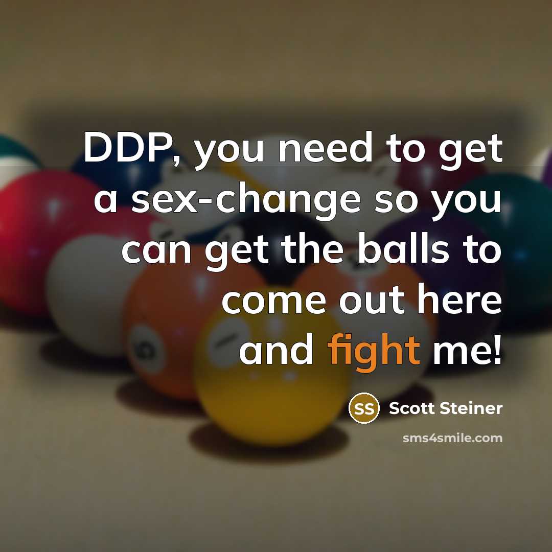 “DDP, you need to get a sex-change so you can…” quote by Scott Steiner