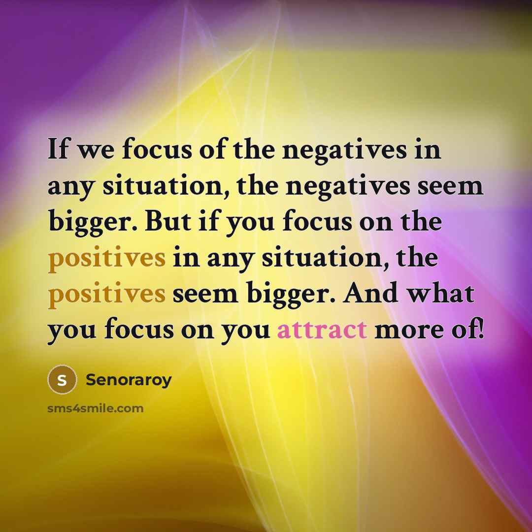 “If we focus of the negatives in any situation, the…” quote by Senoraroy