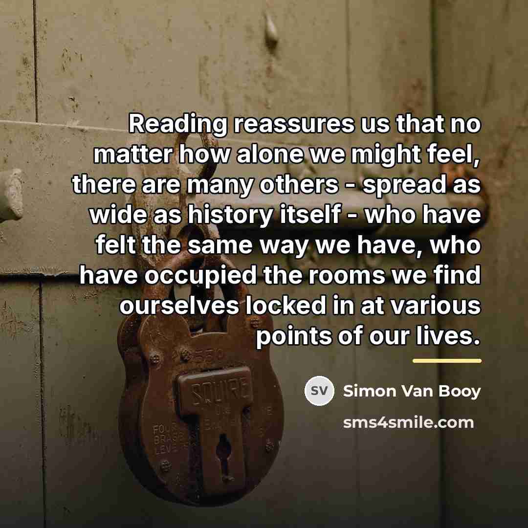 “Reading reassures us that no matter how alone we might…” quote by Simon Van Booy