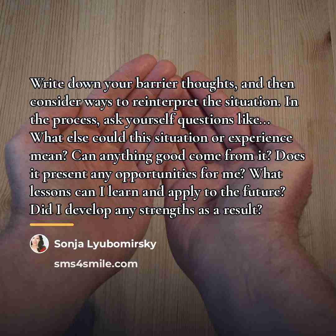 “Write down your barrier thoughts, and then consider ways to…” quote by Sonja Lyubomirsky