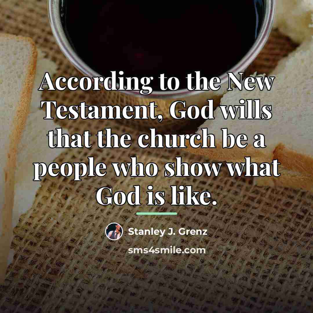 “According to the New Testament, God wills that the church…” quote by Stanley J. Grenz