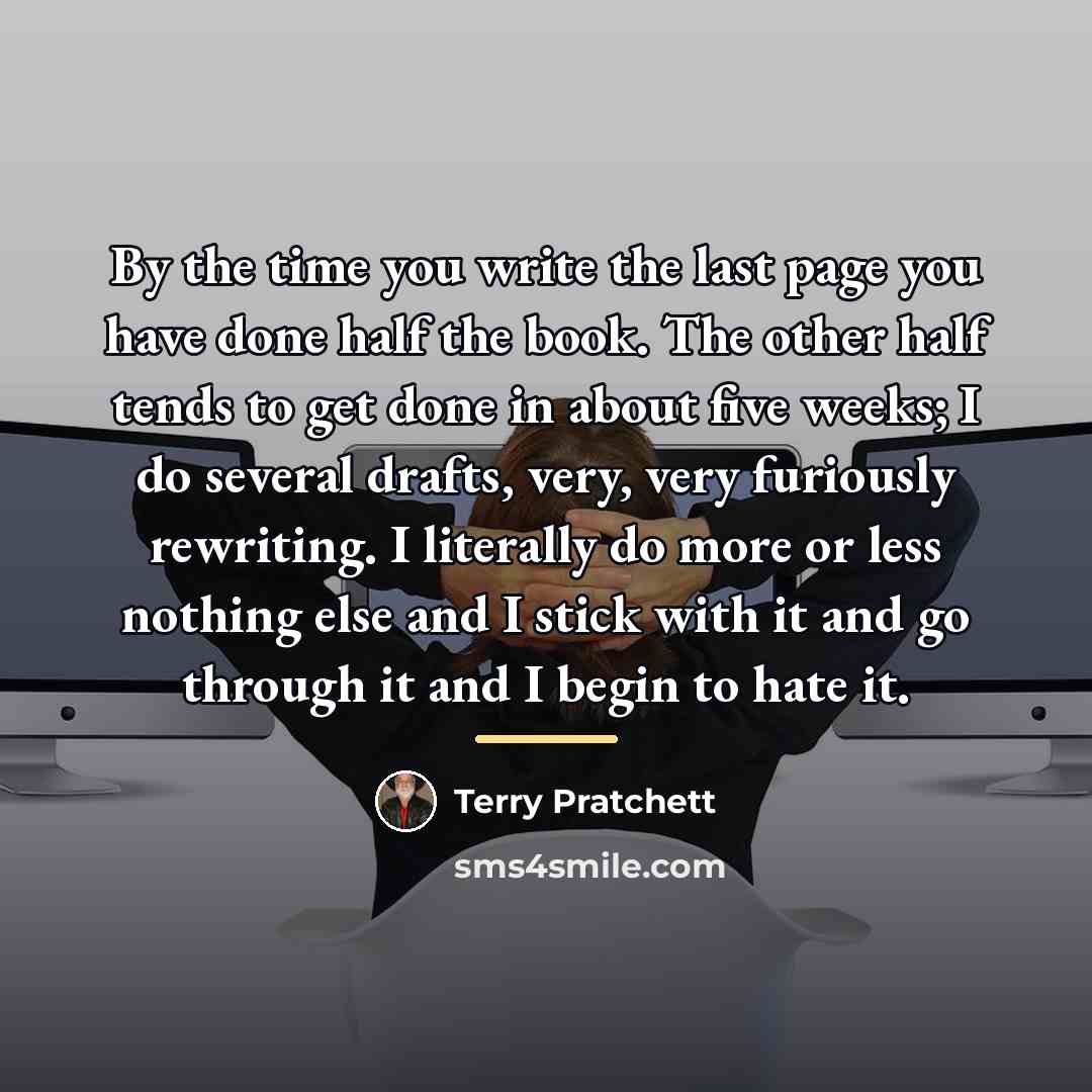 “By the time you write the last page you have…” quote by Terry Pratchett