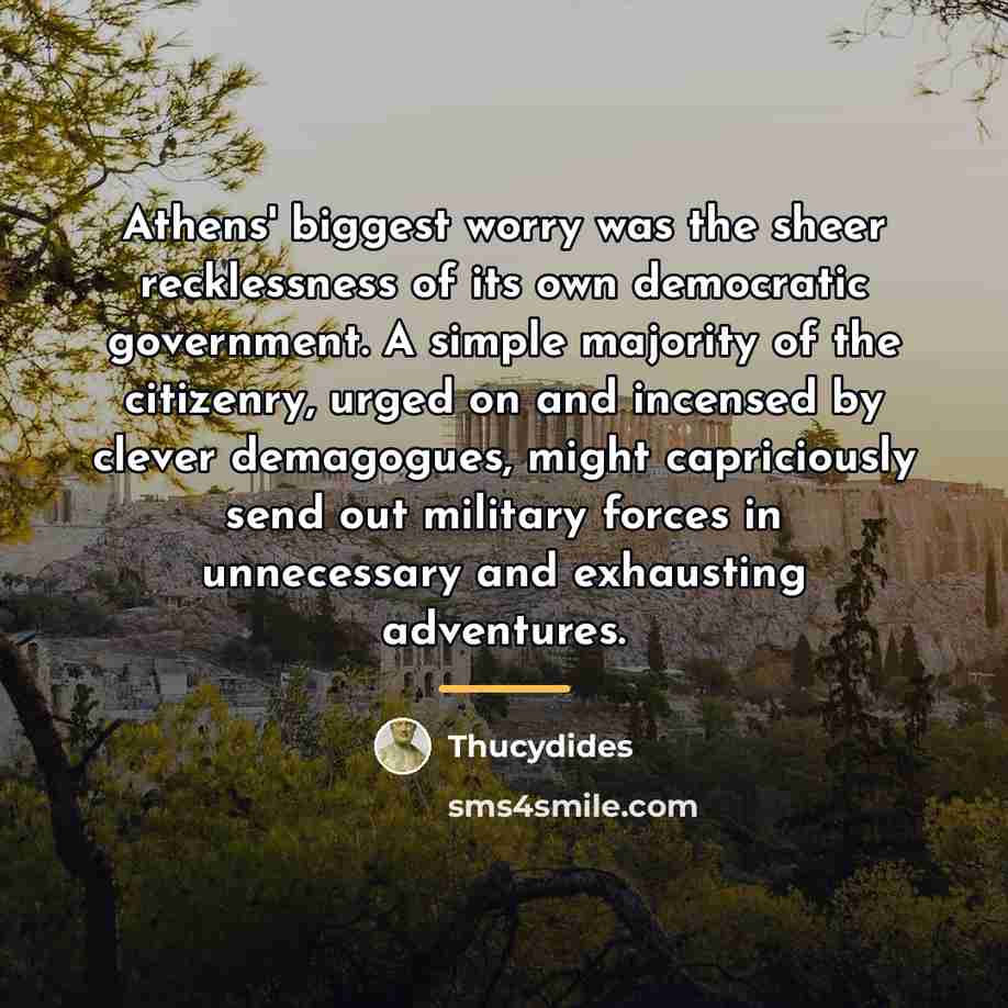 “Athens' biggest worry was the sheer recklessness of its own…” quote by Thucydides