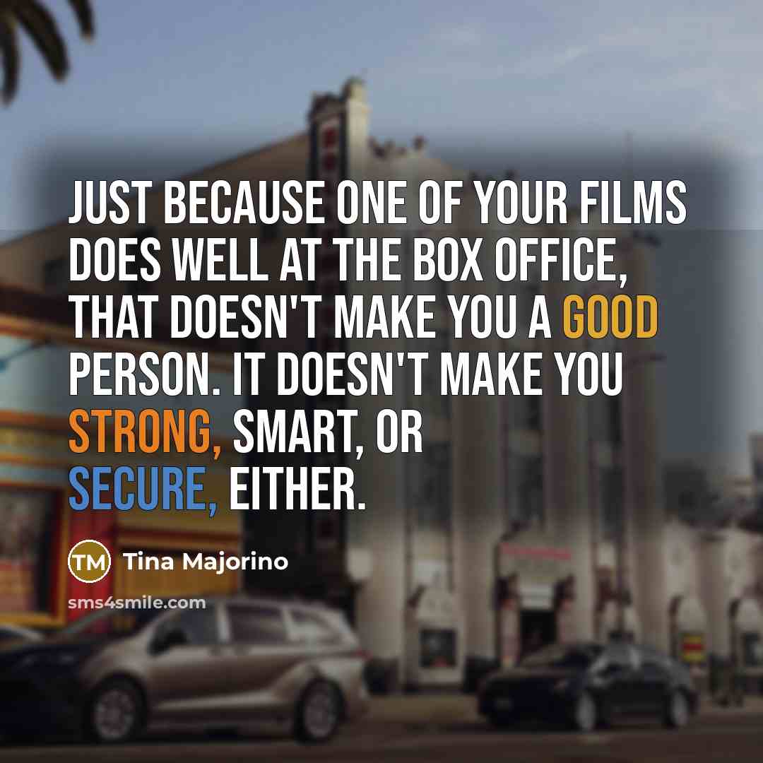 “Just because one of your films does well at the…” quote by Tina Majorino