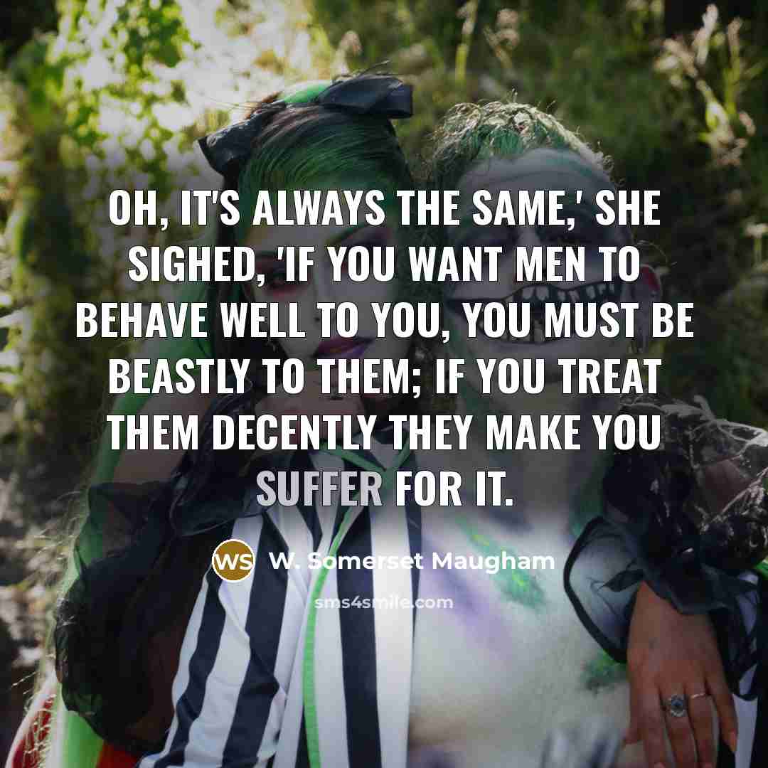 “Oh, it's always the same,' she sighed, 'if you want…” quote by W. Somerset Maugham