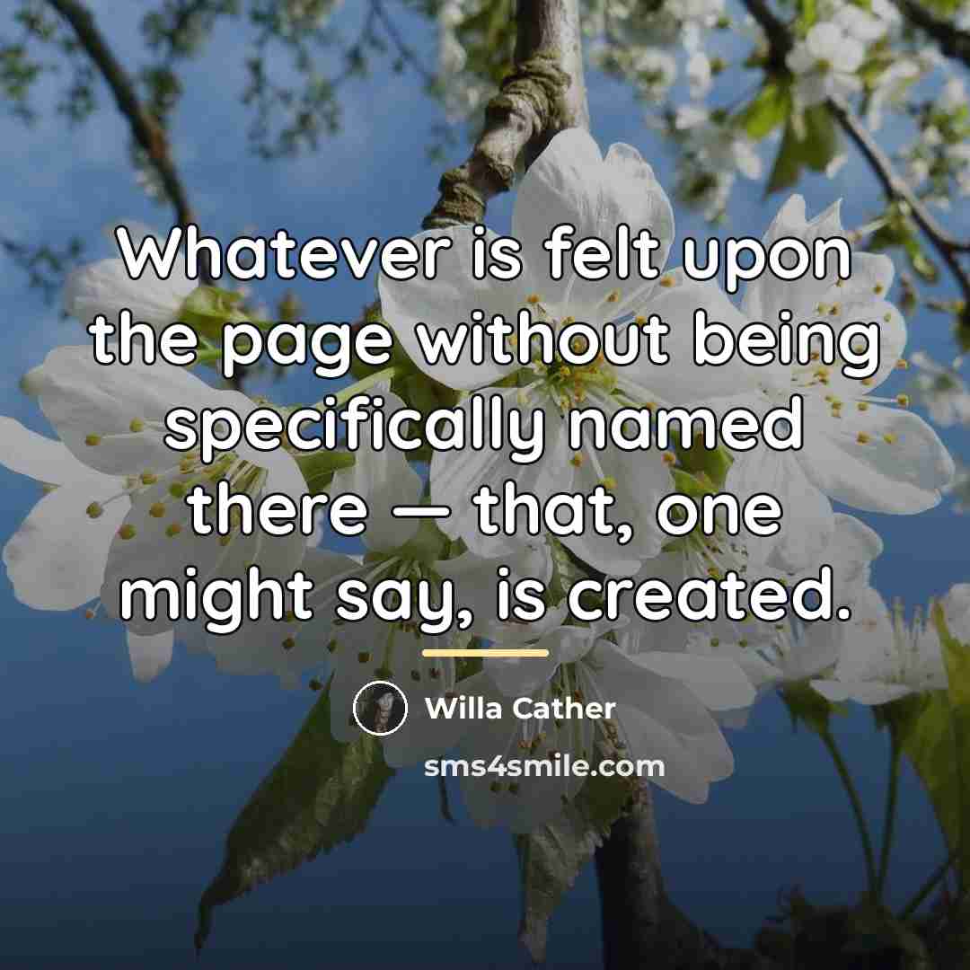 “Whatever is felt upon the page without being specifically named…” quote by Willa Cather