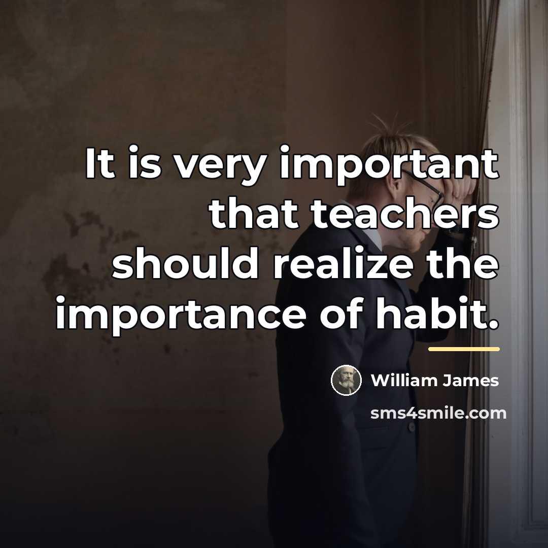“It is very important that teachers should realize the importance…” quote by William James
