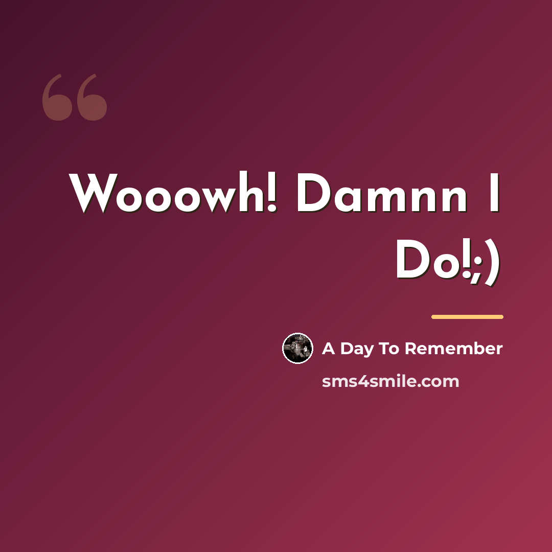 “Wooowh! Damnn I Do!;)…” quote by A Day To Remember
