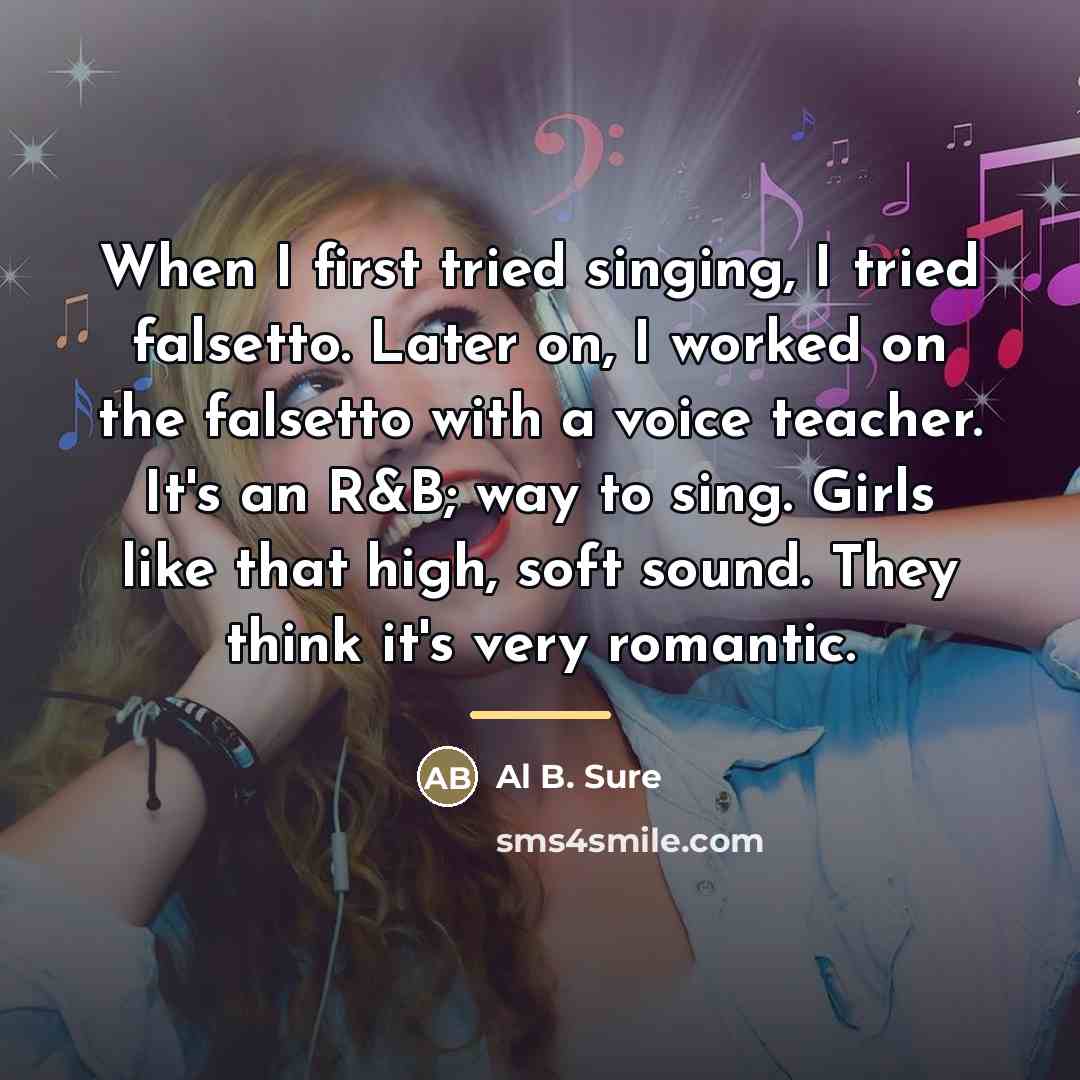 “When I first tried singing, I tried falsetto. Later on,…” quote by Al B. Sure