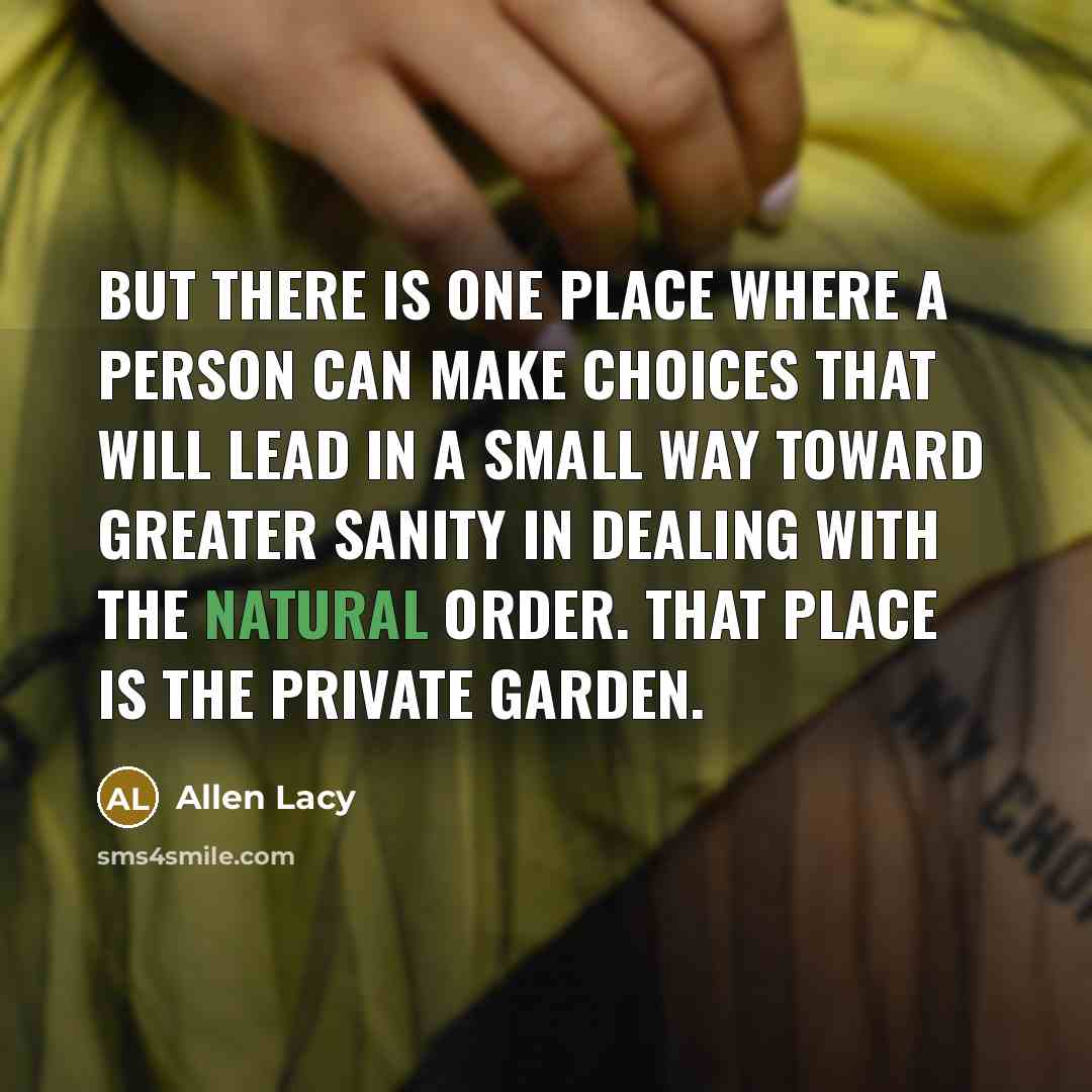 “But there is one place where a person can make…” quote by Allen Lacy