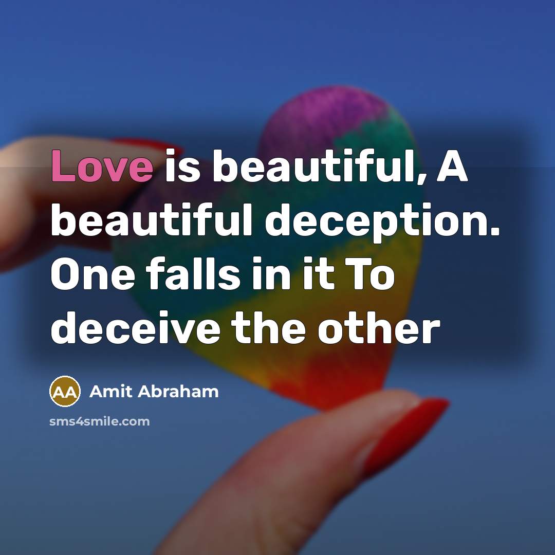 “Love is beautiful, A beautiful deception. One falls in it…” quote by Amit Abraham