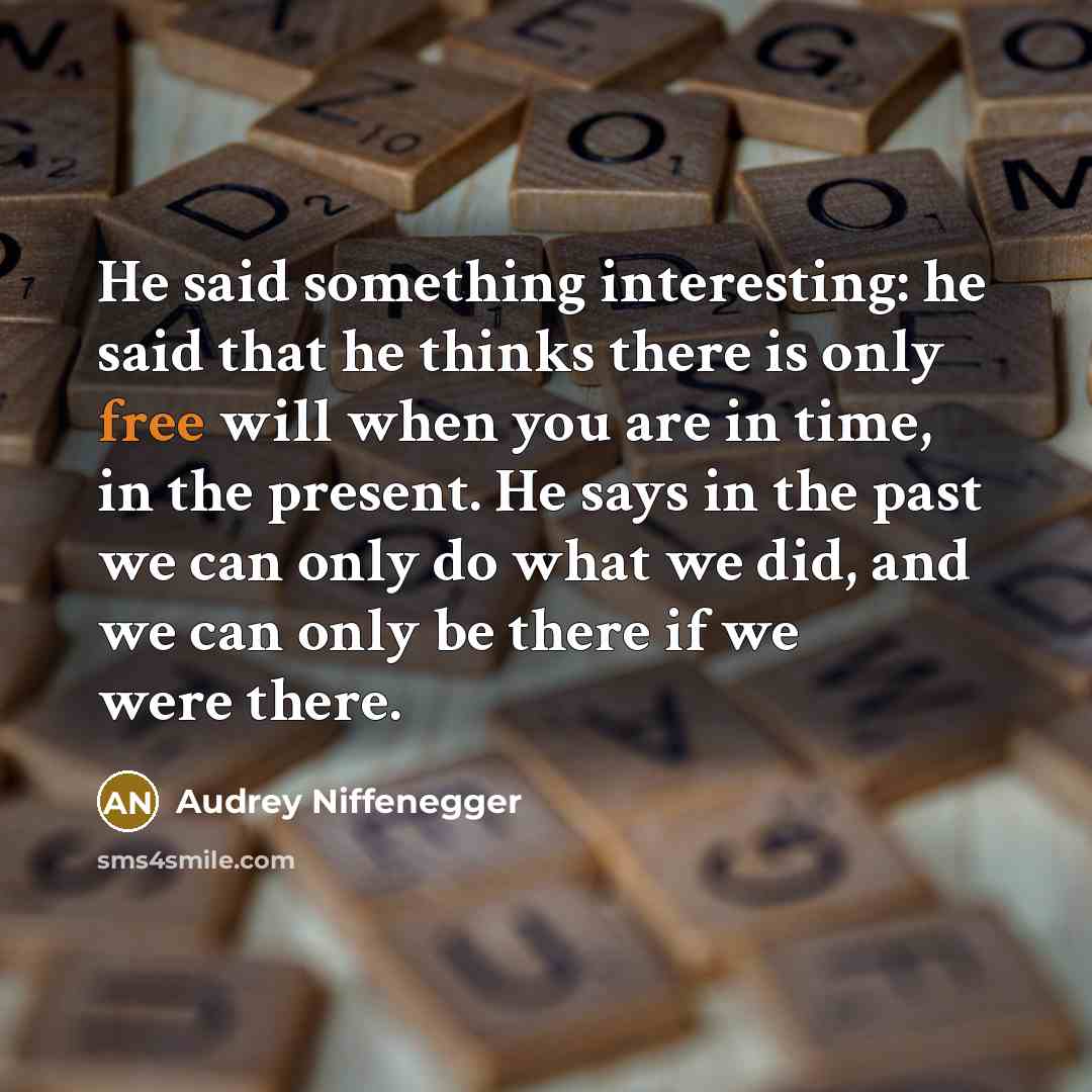 “He said something interesting: he said that he thinks there…” quote by Audrey Niffenegger