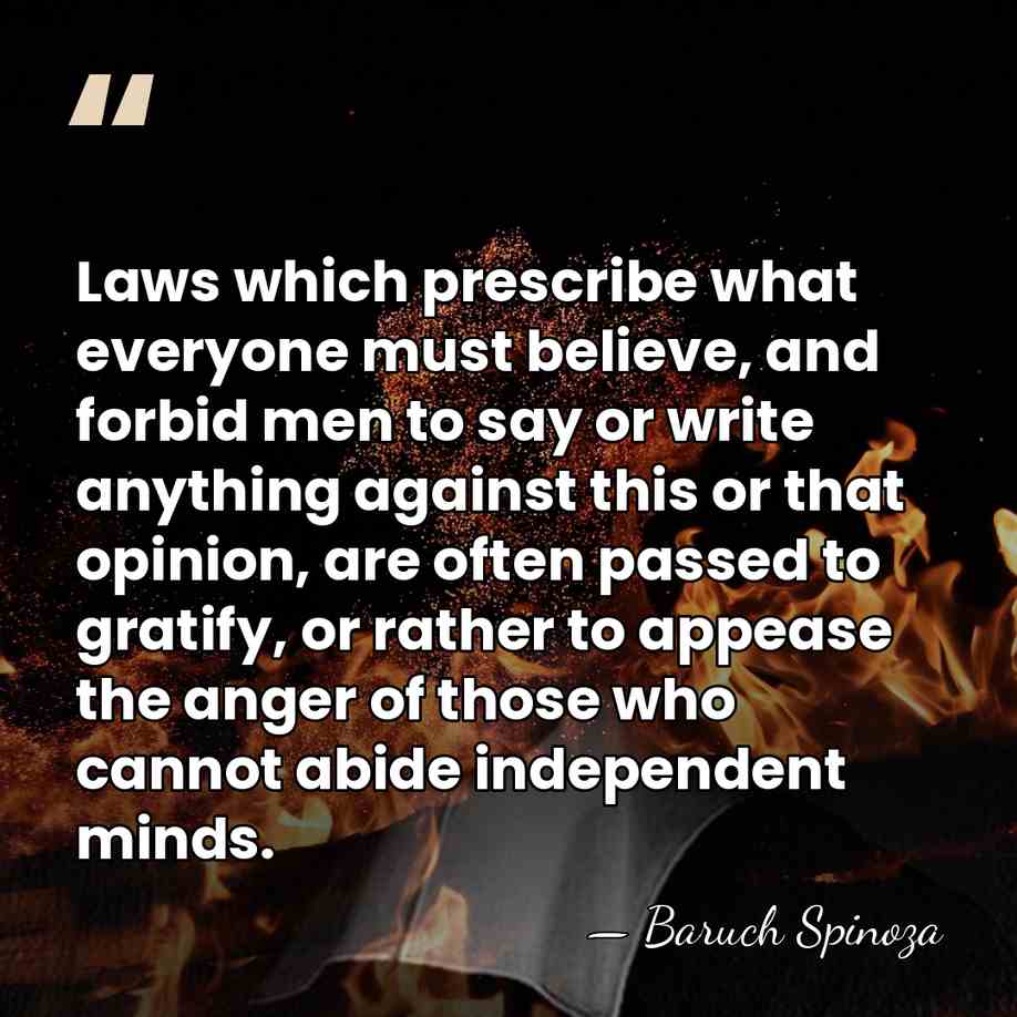 Laws which prescribe what everyone must believe, and forbid men to say&hellip; - Baruch Spinoza